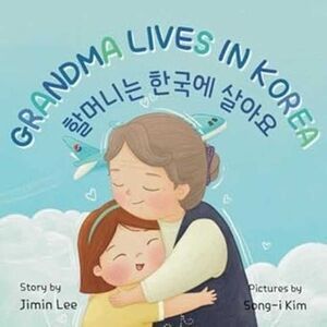 Grandma Lives in Korea [Bilingual Korean/English] -- Jimin Lee